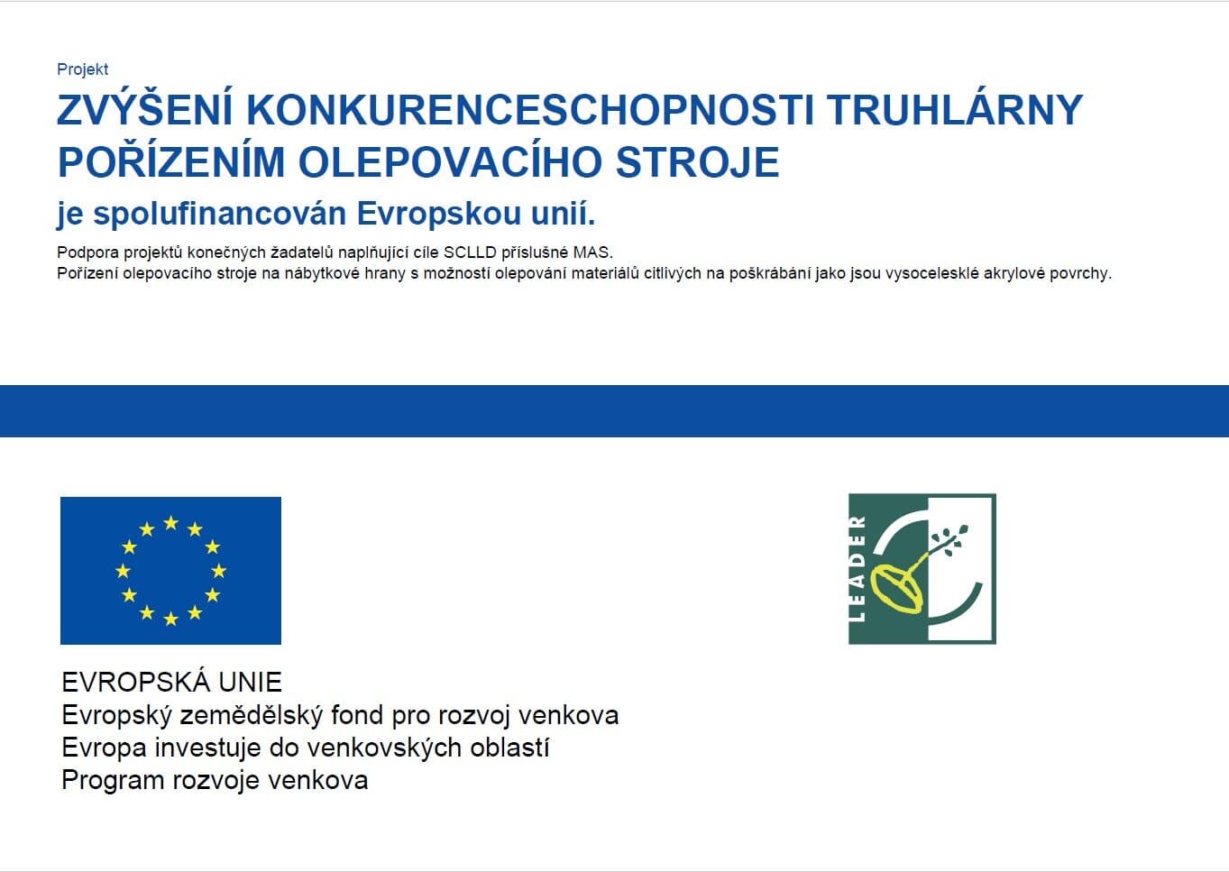 Project publicity: increasing Truhlárna’s competitiveness by purchasing an edgebanding machine is co-financed by the European Union. Rural Development Programme, LEADER.